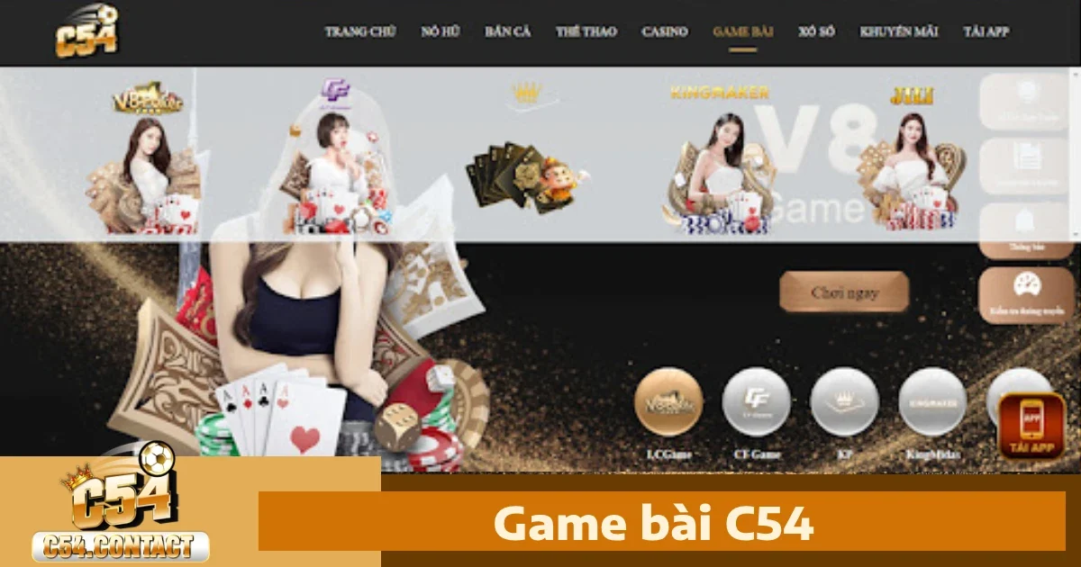 C54 5 Game Bài c54 – Đa Dạng Tựa Game Đổi Thưởng Với Tỷ Lệ Cao