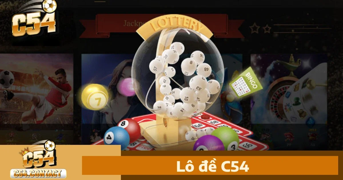 C54 8 Lô Đề c54 – Đổi Thưởng Dễ Dàng Với Tỷ Lệ Cao