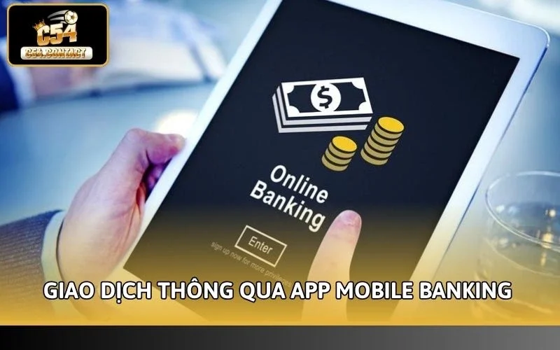 Giao dịch nhanh chóng thông qua app Mobile Banking